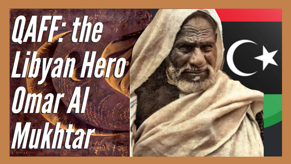 Qaffon Aasif: A Tribute to Libyan Resistance Leader Omar Al-Mukhtar